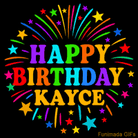 Vibrant animated GIF with 'Happy Birthday Kayce' in rainbow-colored text, surrounded by colorful stars and fireworks on a black background.