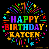 Vibrant animated GIF with 'Happy Birthday Kaycen' in rainbow-colored text, surrounded by colorful stars and fireworks on a black background.