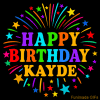 Vibrant animated GIF with 'Happy Birthday Kayde' in rainbow-colored text, surrounded by colorful stars and fireworks on a black background.