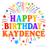 Happy Birthday Kaydence' GIF with rainbow-colored letters, colorful stars, and fireworks on white background.