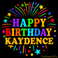 Vibrant animated GIF with 'Happy Birthday Kaydence' in rainbow-colored text, surrounded by colorful stars and fireworks on a black background.