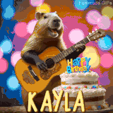 Animated birthday GIF showing a capybara playing guitar and singing beside a birthday cake with the name Kayla in large letters and colorful bokeh lights in the background.