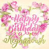 A stunning heart made of pink roses surrounds the elegant script text 'Happy Birthday Keghanoush' on a soft beige background. Animated sparkles add a magical and festive feel.