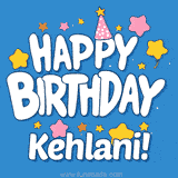 Colorful animated birthday card with the text 'HAPPY BIRTHDAY Kehlani!' in a white playful font surrounded by stars, hearts, and a party hat on a blue background.