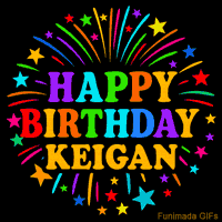 Vibrant animated GIF with 'Happy Birthday Keigan' in rainbow-colored text, surrounded by colorful stars and fireworks on a black background.