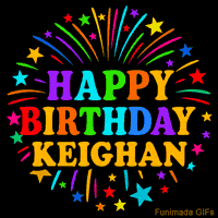 Vibrant animated GIF with 'Happy Birthday Keighan' in rainbow-colored text, surrounded by colorful stars and fireworks on a black background.