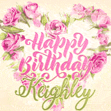 A stunning heart made of pink roses surrounds the elegant script text 'Happy Birthday Keighley' on a soft beige background. Animated sparkles add a magical and festive feel.
