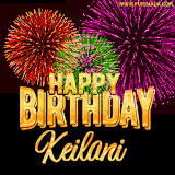 A golden 'Happy Birthday Keilani' message with vibrant fireworks in the background, creating a festive and celebratory vibe in this animated name GIF.