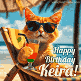An animated orange cat wearing sunglasses, sitting on a beach chair with a tropical drink, with a festive 'Happy Birthday Keira!' message.