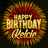 Golden 'Happy Birthday Kelcie' text accompanied by animated rainbow fireworks for a festive animated greeting.