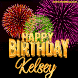 A golden 'Happy Birthday Kelsey' message with vibrant fireworks in the background, creating a festive and celebratory vibe in this animated name GIF.