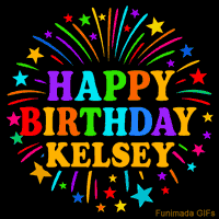 Vibrant animated GIF with 'Happy Birthday Kelsey' in rainbow-colored text, surrounded by colorful stars and fireworks on a black background.