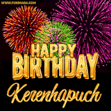 A golden 'Happy Birthday Kerenhapuch' message with vibrant fireworks in the background, creating a festive and celebratory vibe in this animated name GIF.