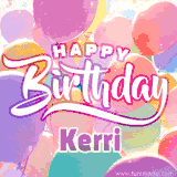 A vibrant name GIF featuring colorful balloons in shades of pink, orange, and yellow with the bold text 'Happy Birthday Kerri' in festive fonts, creating a lively birthday vibe.