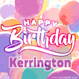 A vibrant name GIF featuring colorful balloons in shades of pink, orange, and yellow with the bold text 'Happy Birthday Kerrington' in festive fonts, creating a lively birthday vibe.