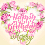 A stunning heart made of pink roses surrounds the elegant script text 'Happy Birthday Kerry' on a soft beige background. Animated sparkles add a magical and festive feel.