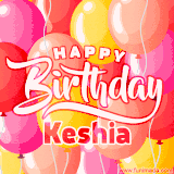 A vibrant name GIF featuring colorful balloons in shades of pink, orange, and yellow with the bold text 'Happy Birthday Keshia' in festive fonts, creating a lively birthday vibe.
