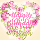 A stunning heart made of pink roses surrounds the elegant script text 'Happy Birthday Kesleigh' on a soft beige background. Animated sparkles add a magical and festive feel.