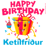 A vibrant and funny gift box character with a happy face dancing with a cupcake and the text 'Happy Birthday Ketilfríður,' surrounded by animated confetti and party vibes.