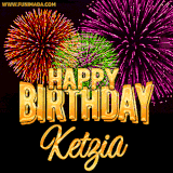 A golden 'Happy Birthday Ketzia' message with vibrant fireworks in the background, creating a festive and celebratory vibe in this animated name GIF.