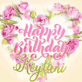 A stunning heart made of pink roses surrounds the elegant script text 'Happy Birthday Keylani' on a soft beige background. Animated sparkles add a magical and festive feel.