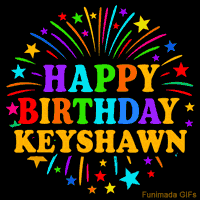 Vibrant animated GIF with 'Happy Birthday Keyshawn' in rainbow-colored text, surrounded by colorful stars and fireworks on a black background.