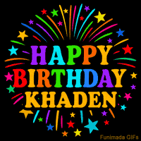 Vibrant animated GIF with 'Happy Birthday Khaden' in rainbow-colored text, surrounded by colorful stars and fireworks on a black background.