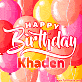 A vibrant birthday GIF featuring colorful balloons in shades of pink, yellow, and orange, with bold white and red text saying 'Happy Birthday Khaden.'