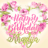 A stunning heart made of pink roses surrounds the elegant script text 'Happy Birthday Khadija' on a soft beige background. Animated sparkles add a magical and festive feel.