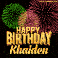 Wishing You A Happy Birthday, Khaiden! Best fireworks GIF animated greeting card.