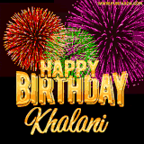 A golden 'Happy Birthday Khalani' message with vibrant fireworks in the background, creating a festive and celebratory vibe in this animated name GIF.