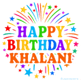 Happy Birthday Khalani' GIF with rainbow-colored letters, colorful stars, and fireworks on white background.