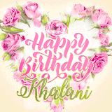 A stunning heart made of pink roses surrounds the elegant script text 'Happy Birthday Khalani' on a soft beige background. Animated sparkles add a magical and festive feel.