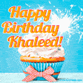 A cheerful animated GIF of a cupcake with creamy frosting, a red checkered ribbon, and a bright sparkler on top. The text 'Happy Birthday Khaleed!' is displayed in vibrant orange and red.