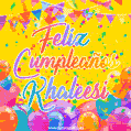 A bright and festive GIF with the text 'Feliz Cumpleaños Khaleesi' in Spanish in colorful fonts, surrounded by confetti, balloons, and festive banners on a vibrant yellow background.