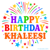Happy Birthday Khaleesi' GIF with rainbow-colored letters, colorful stars, and fireworks on white background.