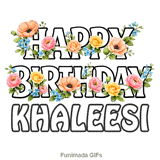 Beautiful outline typography wishing Happy Birthday to Khaleesi with animated flowers