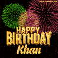 Wishing You A Happy Birthday, Khan! Best fireworks GIF animated greeting card.
