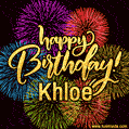 Happy Birthday, Khloe! Celebrate with joy, colorful fireworks, and unforgettable moments. Cheers!