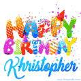 Happy Birthday Khristopher - Creative Personalized GIF With Name