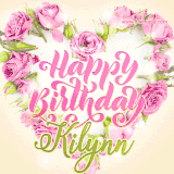 A stunning heart made of pink roses surrounds the elegant script text 'Happy Birthday Kilynn' on a soft beige background. Animated sparkles add a magical and festive feel.