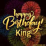 A vibrant display of multicolor fireworks with the text 'Happy Birthday King' written in gold, glowing beautifully in front of the explosive background.
