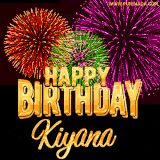 A golden 'Happy Birthday Kiyana' message with vibrant fireworks in the background, creating a festive and celebratory vibe in this animated name GIF.