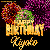 A golden 'Happy Birthday Kiyoko' message with vibrant fireworks in the background, creating a festive and celebratory vibe in this animated name GIF.