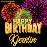 A golden 'Happy Birthday Kjerstin' message with vibrant fireworks in the background, creating a festive and celebratory vibe in this animated name GIF.