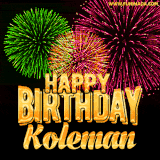 A captivating GIF with bursts of green, pink, and orange fireworks lighting up the night sky, accompanied by 'Happy Birthday Koleman' in glowing golden text.