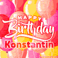 Happy Birthday Konstantin - Colorful Animated Floating Balloons Birthday Card