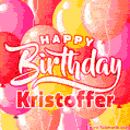 Happy Birthday Kristoffer - Colorful Animated Floating Balloons Birthday Card
