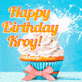 A cheerful animated GIF of a cupcake with creamy frosting, a red checkered ribbon, and a bright sparkler on top. The text 'Happy Birthday Kroy!' is displayed in vibrant orange and red.