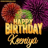 A golden 'Happy Birthday Kseniya' message with vibrant fireworks in the background, creating a festive and celebratory vibe in this animated name GIF.
